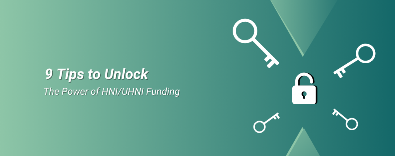 9 Tips to Unlock the Power of HNI/UHNI Funding